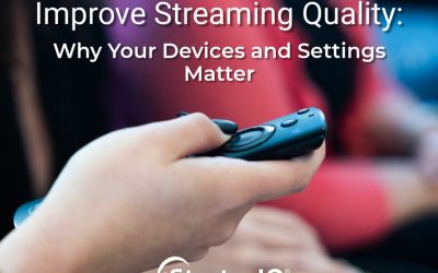 Improve Streaming Quality: Why Your Devices and Settings Matter